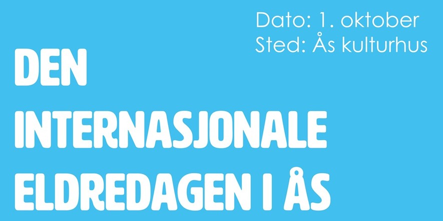 Den internasjonale eldredagen i Ås 1. oktober på Kulturhuset, hvit skrift på blå bunn Den internasjonale eldredagen i Ås 1. oktober på Kulturhuset, hvit skrift på blå bunn