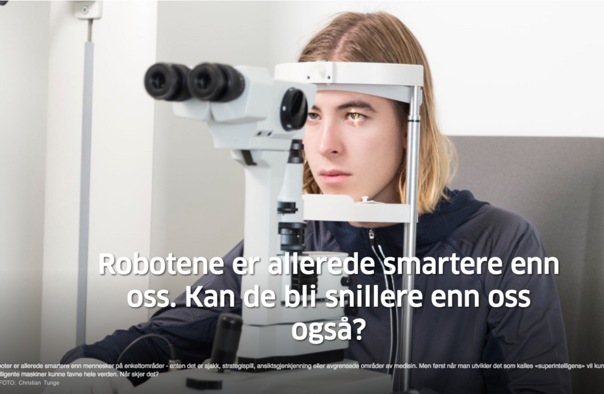 Roboter er allerede smartere enn mennesker på enkeltområder. Men først når man utvikler det som kalles «superintelligens» vil kunstig intelligente maskiner kunne favne hele verden. Når skjer det? FOTO: Christian Tunge