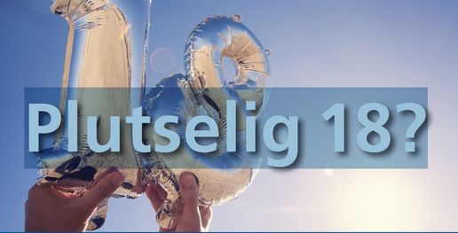 Plutselig 18?