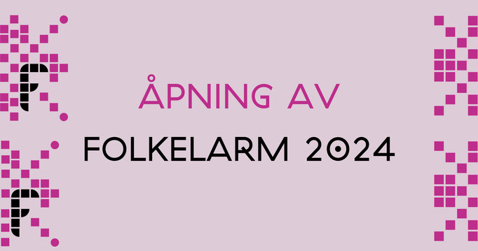 Velkommen til åpning av Folkelarm 2024