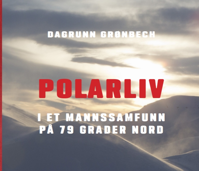 Polarliv i et mannssamfunn på 79 grader nord_Dagrunn Grønbech