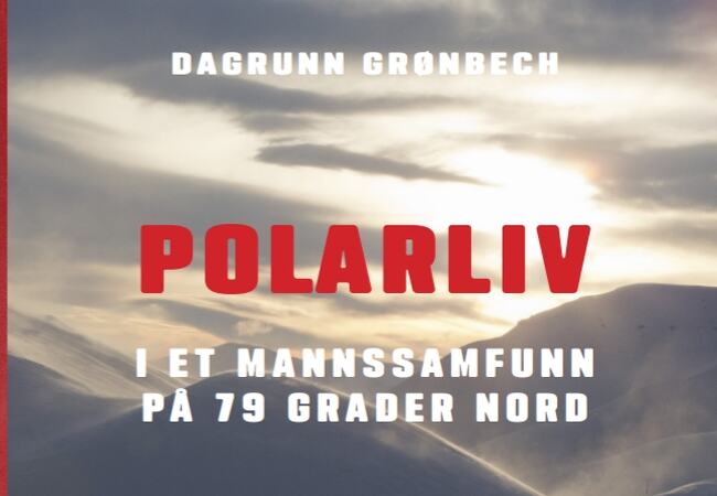 Polarliv i et mannssamfunn på 79 grader nord_Dagrunn Grønbech